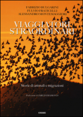 Viaggiatori straordinari. Storie di animali e di migrazioni