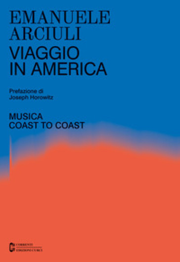 Viaggio in America. Musica coast to coast - Emanuele Arciuli