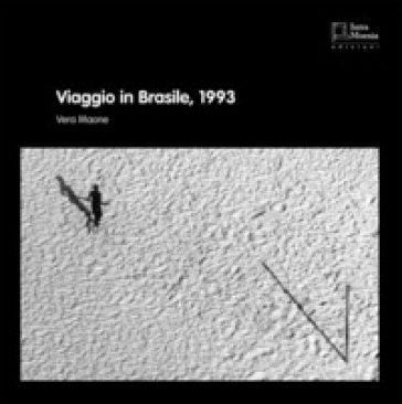 Viaggio in Brasile, 1993. Ediz. illustrata - Vera Maone