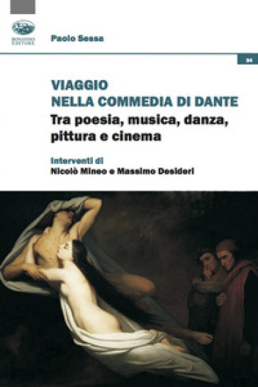 Viaggio nella Commedia di Dante. Tra poesia, musica, danza, pittura e cinema - Paolo Sessa