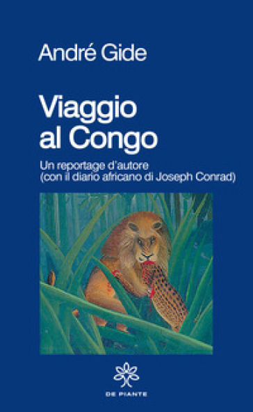 Viaggio al Congo. Un reportage d'autore (con il diario africano di Joseph Conrad) - André Gide - Joseph Conrad