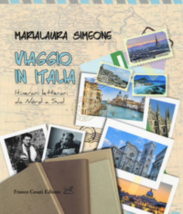 Viaggio in Italia. Itinerari letterari da Nord a Sud - Marialaura Simeone