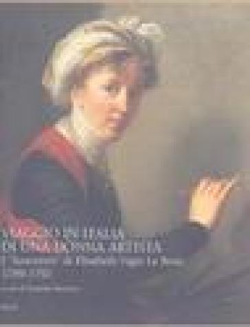 Viaggio in Italia di una donna artista. I «Souvenirs» di Elisabeth Vigeé Le Brun 1789-1792 - Elisabeth Vigée Le Brun