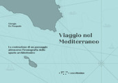 Viaggio nel Mediterraneo. La costruzione di un paesaggio attraverso l iconografia dello spazio architettonico. Ediz. illustrata