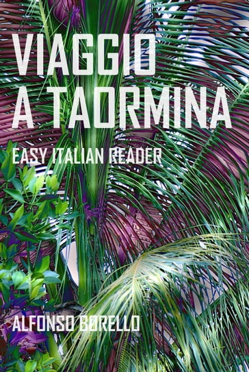 Viaggio a Taormina: Easy Italian Reader - Alfonso Borello