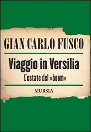 Viaggio in Versilia. L'estate del «boom» - Gian Carlo Fusco