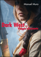 Viaggio allucinante. Dark west. 4.