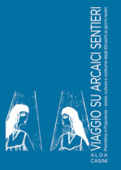 Viaggio su arcaici sentieri. Piombino e Populonia. Storia, cultura e costume dagli Etruschi ai giorni nostri. Ediz. illustrata