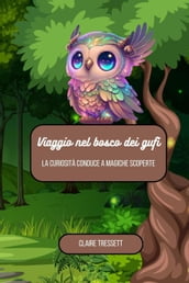 Viaggio nel bosco dei gufi: la curiosità conduce a magiche scoperte