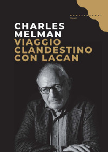 Viaggio clandestino con Lacan - Charles Melman