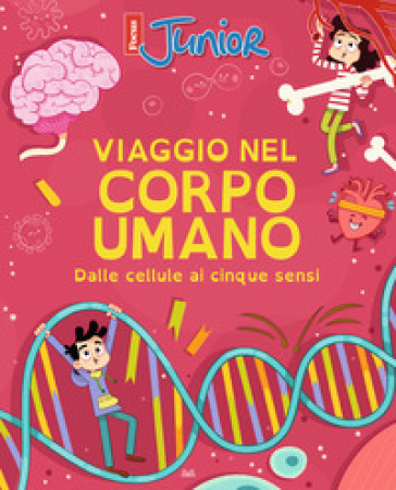 Viaggio nel corpo umano. Dalle cellule ai cinque sensi (Titolo venduto esclusivamente nelle librerie Mondadori) - Vari Autori