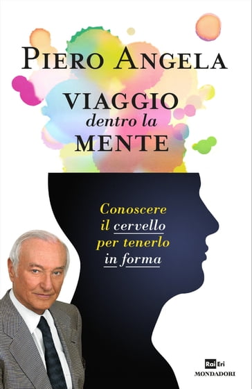 Viaggio dentro la mente - Piero Angela