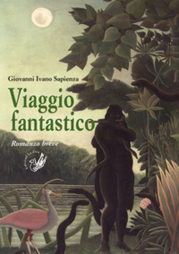 Viaggio fantastico - Giovanni Ivano Sapienza