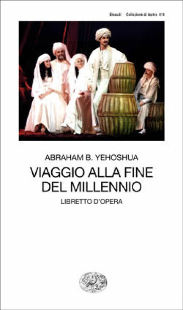 Viaggio alla fine del millennio. Libretto d'opera - Abraham Ben Yehoshua