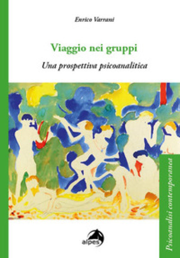 Viaggio nei gruppi. Una prospettiva psicoanalitica - Enrico Varrani