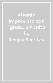 Viaggio imprevisto con ignota umanità