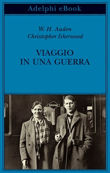 Viaggio in una guerra - Wystan Hugh Auden - Christopher Isherwood