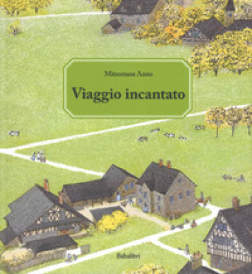 Viaggio incantato. Ediz. a colori - Mitsumasa Anno