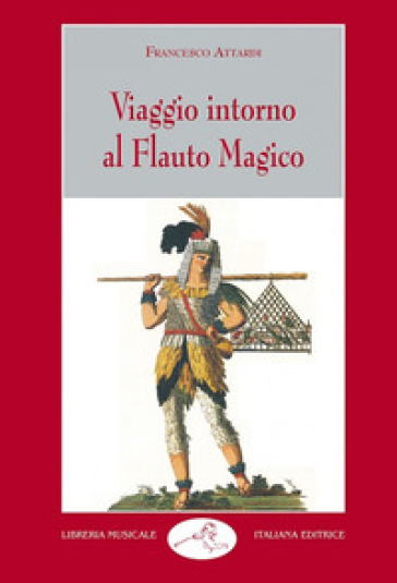 Viaggio intorno al Flauto magico - Francesco Attardi