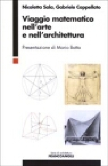 Viaggio matematico nell'arte e nell'architettura - Nicoletta Sala - Gabriele Cappellato