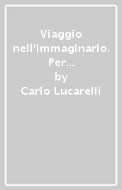 Viaggio nell immaginario. Per la Scuola media. Con e-book. Con espansione online. Vol. 3