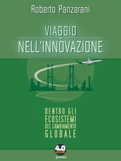 Viaggio nell innovazione. Dentro gli ecosistemi del cambiamento globale