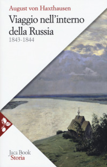 Viaggio nell'interno della Russia 1843-1844. Nuova ediz. - August von Haxthausen