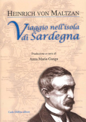 Viaggio nell isola di Sardegna. Con appendice sulle iscrizioni puniche in Sardegna del barone von Maltazn