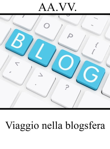 Viaggio nella blogsfera - AA.VV. Artisti Vari