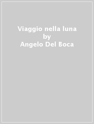 Viaggio nella luna - Angelo Del Boca