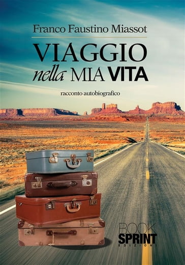 Viaggio nella mia vita - Franco Faustino Miassot