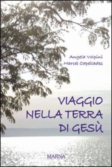 Viaggio nella terra di Gesù - Angela Volpini - Marcel Capellades