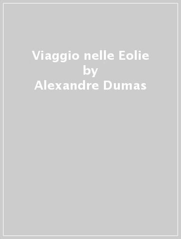 Viaggio nelle Eolie - Alexandre Dumas
