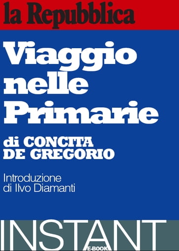 Viaggio nelle Primarie - Concita De Gregorio - Ilvo Diamanti (intr) - La Repubblica