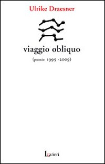 Viaggio obliquo (poesie 1995- 2009) - Ulrike Draesner