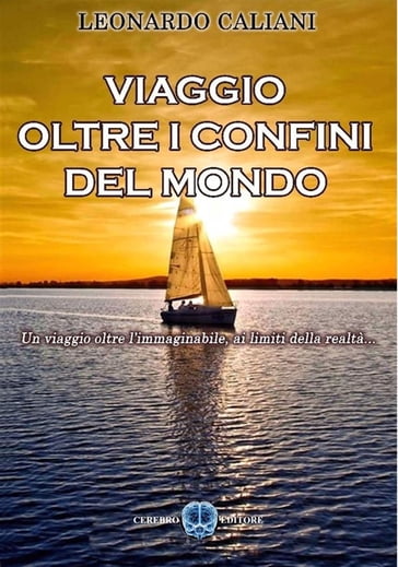 Viaggio oltre i confini del mondo - Leonardo Caliani