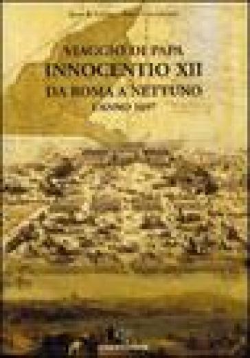 Viaggio di papa Innocenzo XII da Roma a Nettuno l'anno 1697