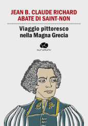 Viaggio pittoresco nella Magna Grecia. Da Egnazia a Otranto passando per Brindisi e Lecce