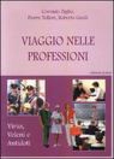 Viaggio nelle professioni. Virus, veleni e antodoti - Corrado Ziglio - Pierre Telleri - Roberta Guidi