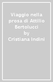 Viaggio nella prosa di Attilio Bertolucci