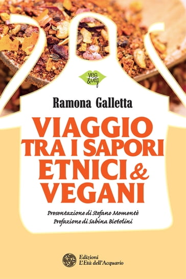 Viaggio tra i sapori etnici & vegani - Ramona Galletta - Sabina Bietolini