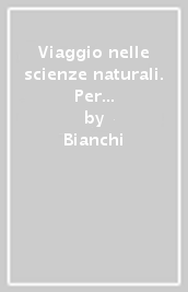 Viaggio nelle scienze naturali. Per le Scuole superiori. Con e-book. Con espansione online. Vol. 1