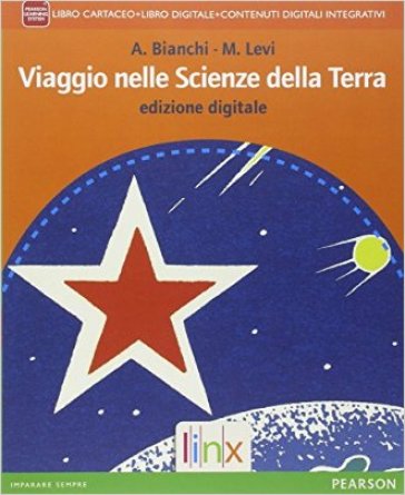 Viaggio nelle scienze della terra. Per le Scuole superiori. Con e-book. Con espansione online - Anna Bianchi - M. Levi