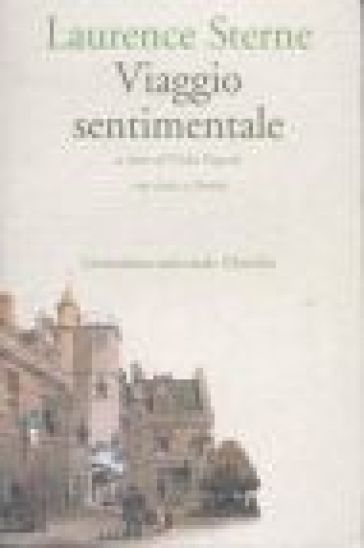 Viaggio sentimentale in Francia e Italia. Testo inglese a fronte - Laurence Sterne