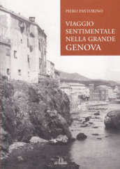 Viaggio sentimentale nella grande Genova