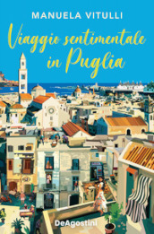 Viaggio sentimentale in Puglia