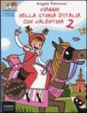 Viaggio nella storia d'Italia con Valentina. Vol. 2 - Angelo Petrosino