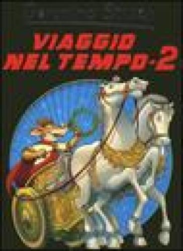 Viaggio nel tempo 2. Ediz. illustrata - Geronimo Stilton