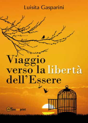 Viaggio verso la libertà dell'essere - Luisita Gasparini