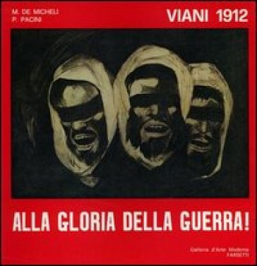 Viani 1912. Alla gloria della guerra! Ediz. illustrata - Piero Pacini